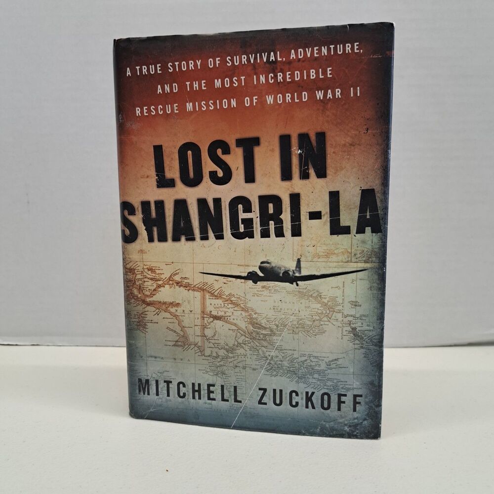 Lost in Shangri-La by Mitchell Zuckoff Hardcover First Edition